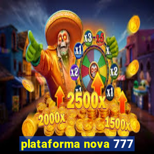 plataforma nova 777